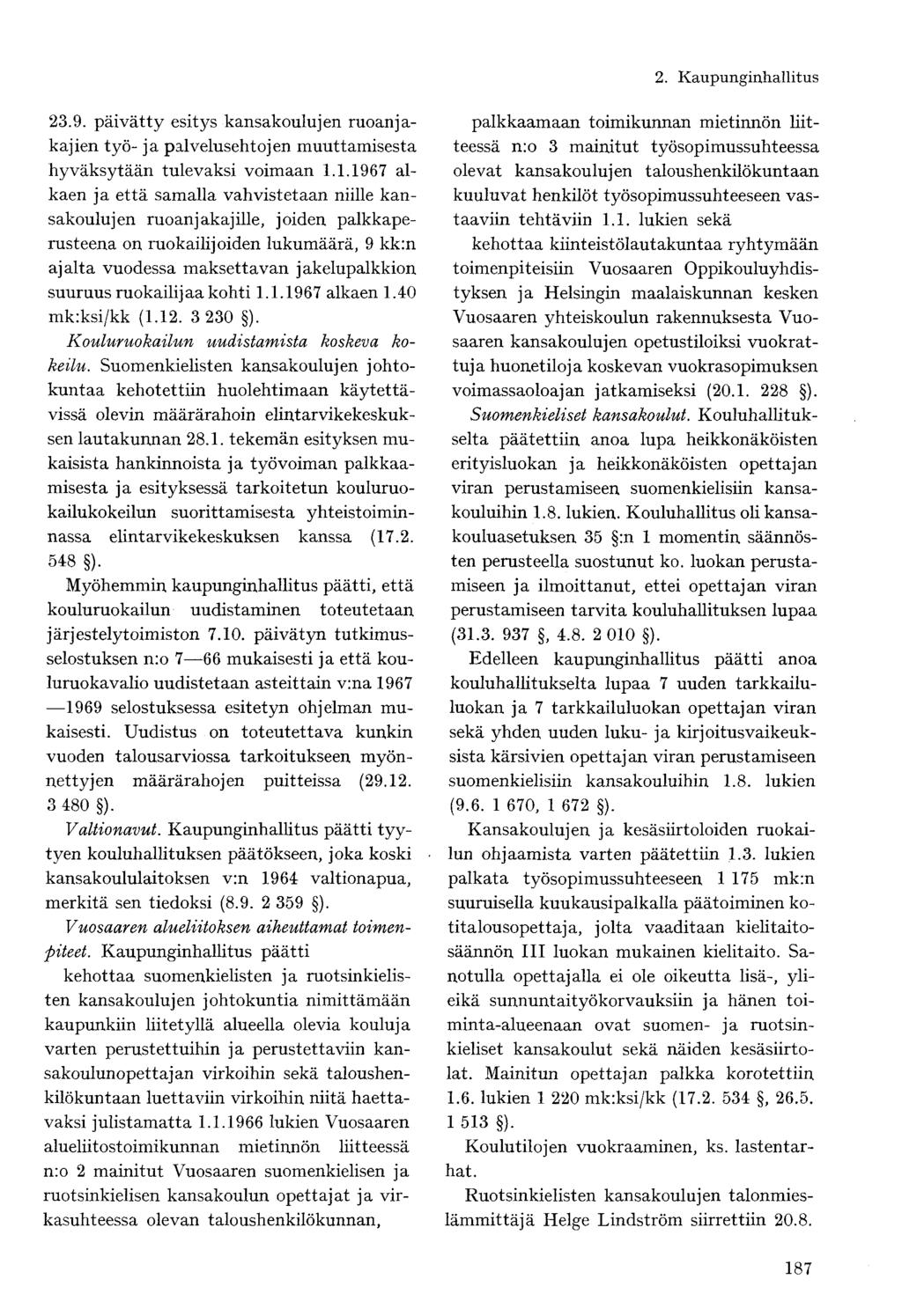 23.9. päivätty esitys kansakoulujen ruoanjakajien työ- ja palvelusehtojen muuttamisesta hyväksytään tulevaksi voimaan 1.