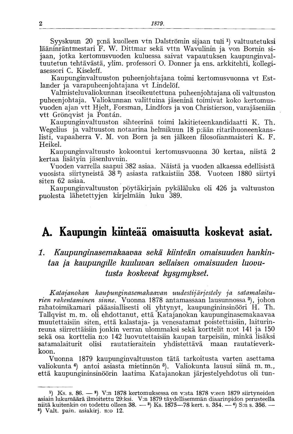 2 1879. Syyskuun 20 p:nä kuolleen vtn Dalströmin sijaan tulivaltuutetuksi lääninräntmestari F. W.