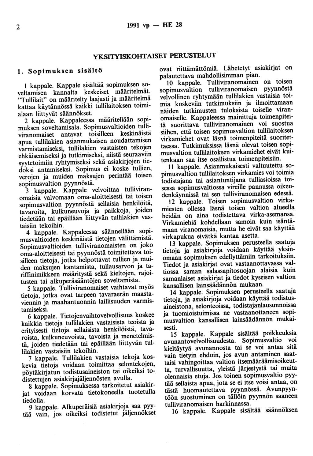 2 1991 vp - HE 28 YKSDnnSKOHTAffiETPERUSTELUT 1. Sopimuksen sisältö 1 kappale. Kappale sisältää sopimuksen soveltamisen kannalta keskeiset määritelmät.