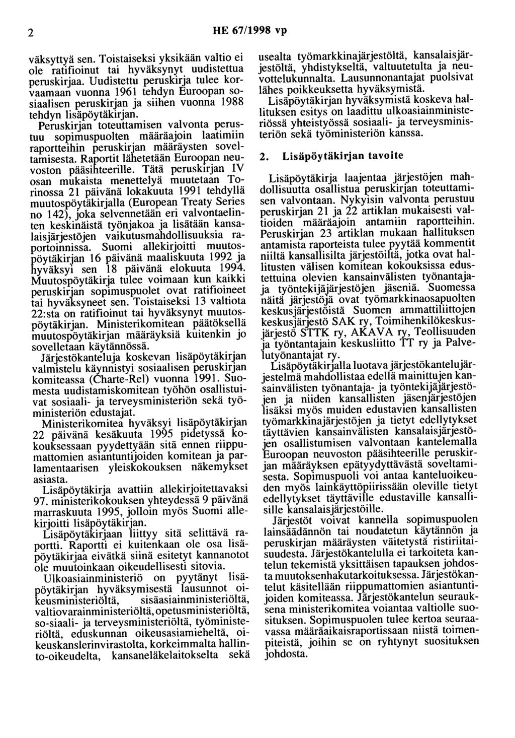 2 HE 67/1998 vp väksyttyä sen. Toistaiseksi yksikään valtio ei ole ratifioinut tai hyväksynyt uudistettua peruskirjaa.