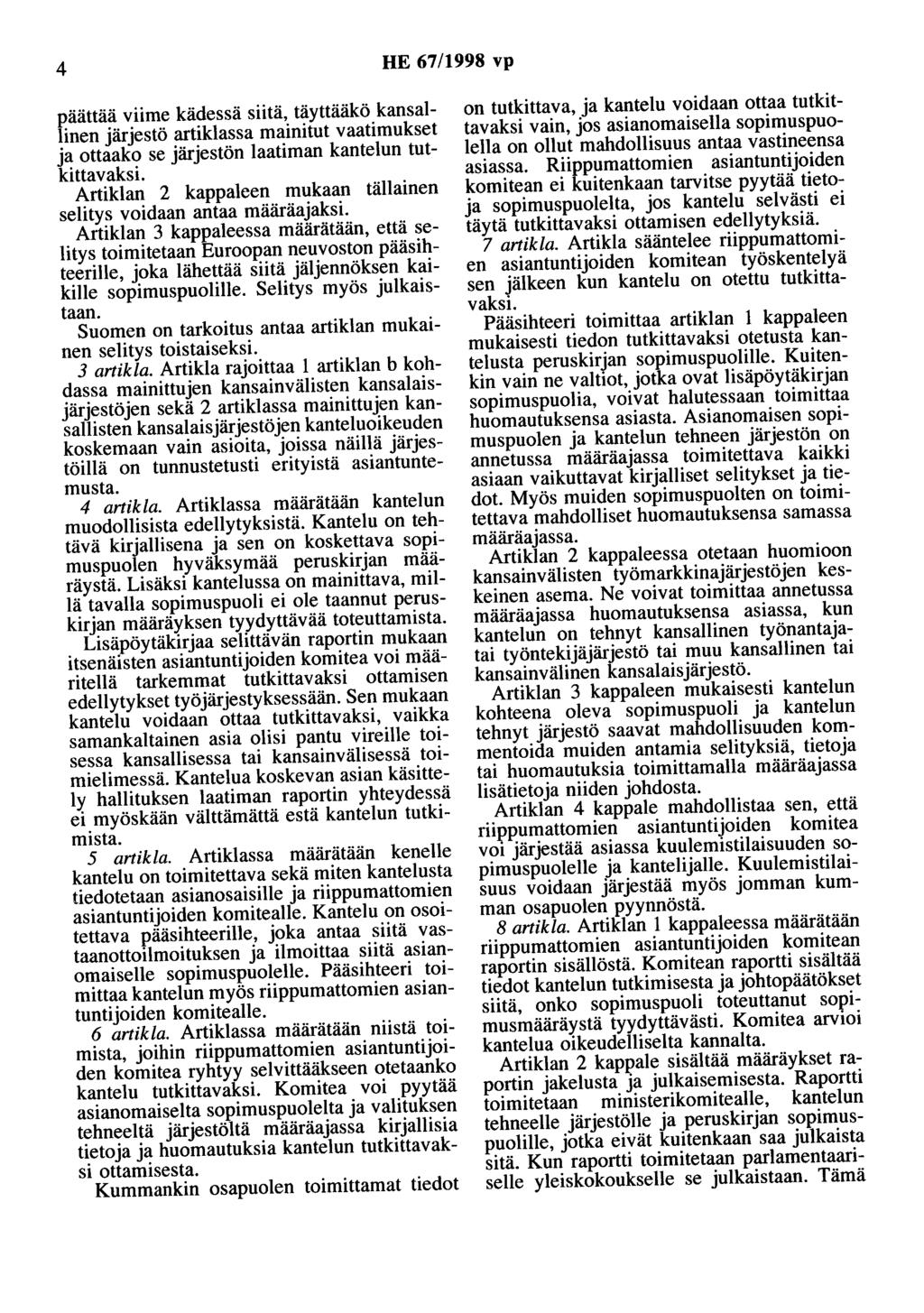 4 HE 67/1998 vp päättää viime kädessä siitä, täyttääkö kansallinen järjestö artiklassa mainitut vaatimukset ja ottaako se järjestön laatiman kantelun tutkittavaksi.