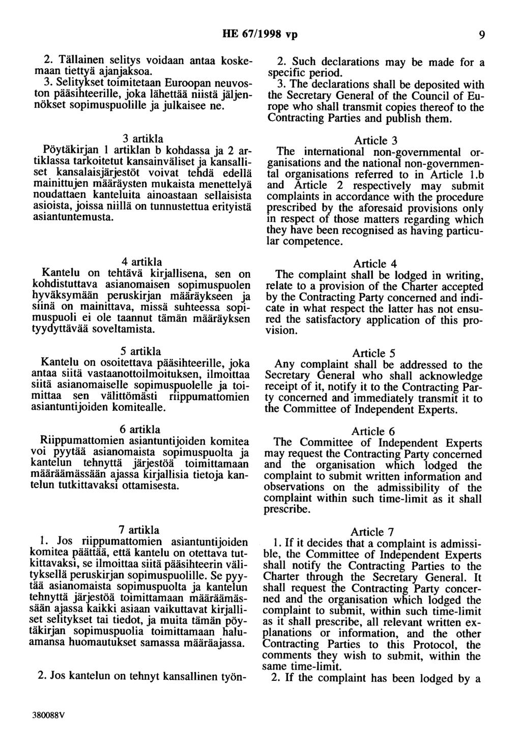 HE 67/1998 vp 9 2. Tällainen selitys voidaan antaa koskemaan tiettyä ajanjaksoa. 3.