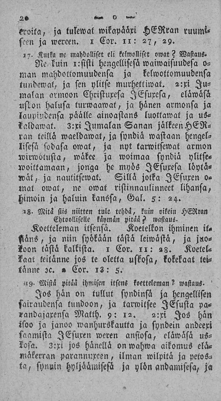 2» M» l) w««roita, ja tulewat wikapäaxi HERran ruumisten ja wercen. 1 Cor. 11: 27, 29.,7. Kutka ne mahdolliset eli kelwolliset owat? Wastaus.