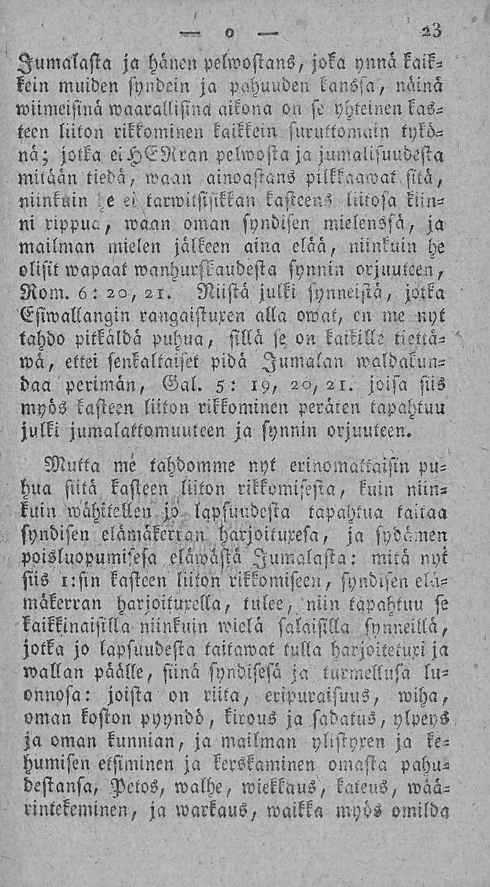 o Jumalasta ja hänen pelwosians, joka ynnä kaik- wiimeisinä määrällisinä aikona on se yhteinen kas- kein muiden syndein ja pahuuden kanssa, näinä teen liiton rikkominen kaikkein suruttoman: tykönä;