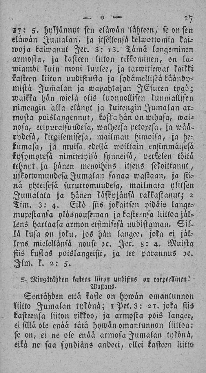 o?7 l?: 5. hyljännyt sen eläwän'lahteen, se on sen elämän Jumalan, ja itstllensä kelwottomia kaimoja kaiwanut ler. 3: i3.
