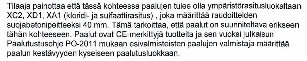 XC2 XC2; XA1 XC2; XA2 - Erikoispaalut: XC2; XS2 XC2; XS2; XA1 XC2; XS2; XA2 Esimerkki Muita rasitusluokkia ei paaluille tarvitse määrätä, ellei siihen ole hyvin perusteellisia syitä.