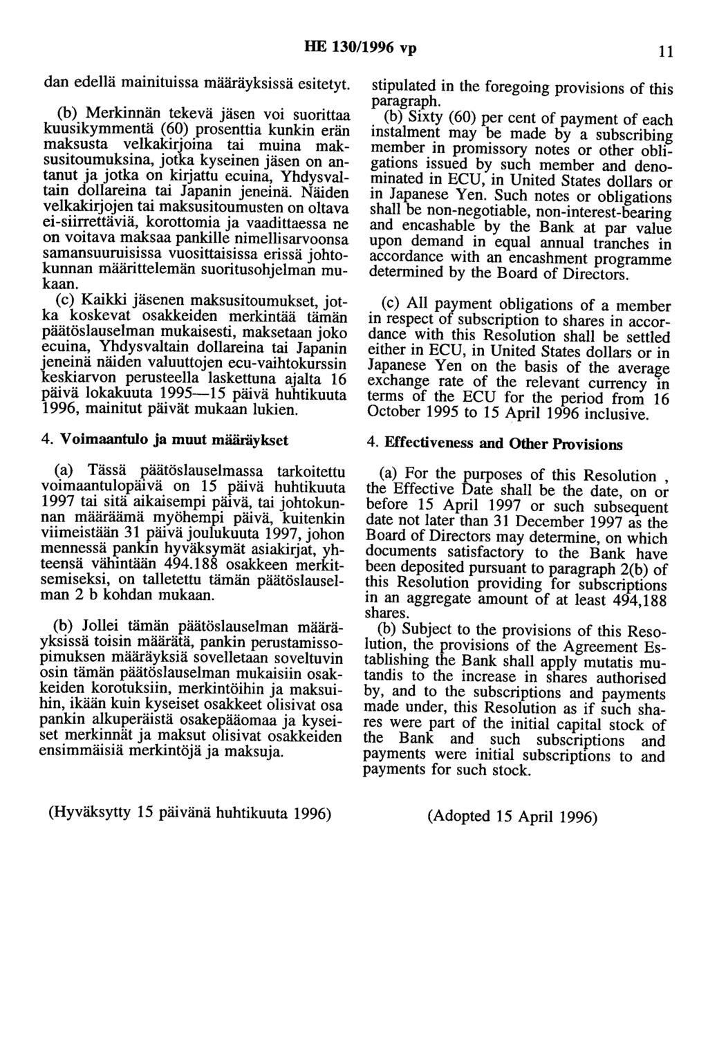 HE 130/1996 vp 11 dan edellä mainituissa määräyksissä esitetyt.