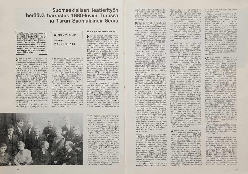 Suomenkielisen teatterityön heräävä harrastus 1880-luvun Turussa ja Turun Suomalainen Seura Lehtemme viime numerossa totesim m e, että tu rku la ise lla ruot- 1 sin k ie lis e llä te a tte rila ito