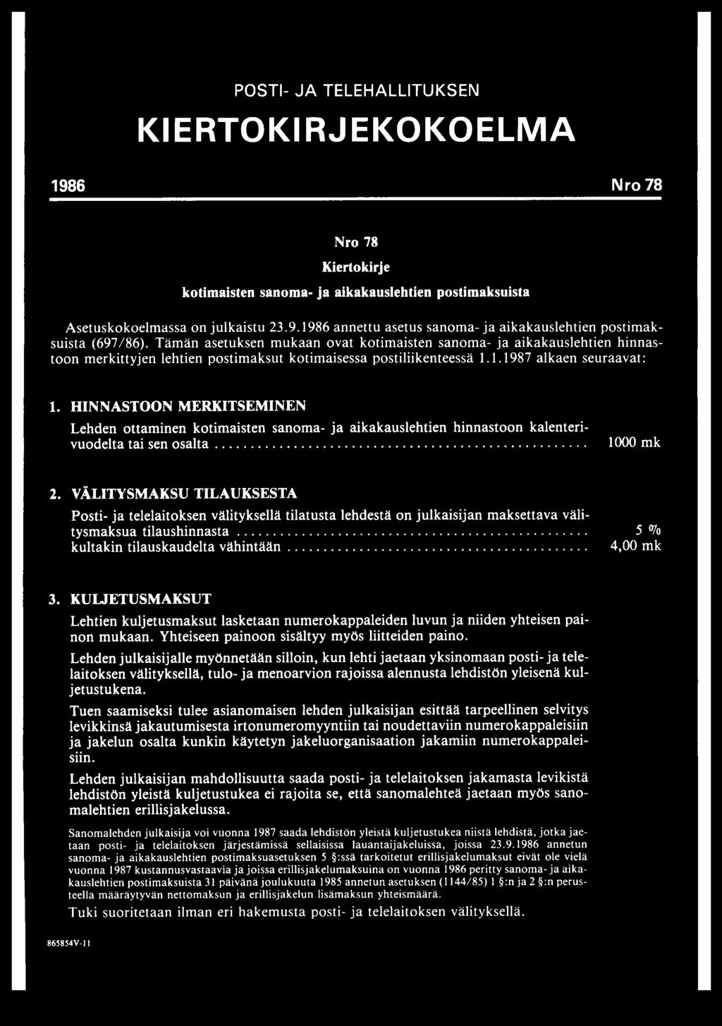 HINNASTOON MERKITSEMINEN Lehden ottaminen kotimaisten sanoma- aikakauslehtien hinnastoon kalenterivuodelta tai sen osalta... 1000 mk 2.