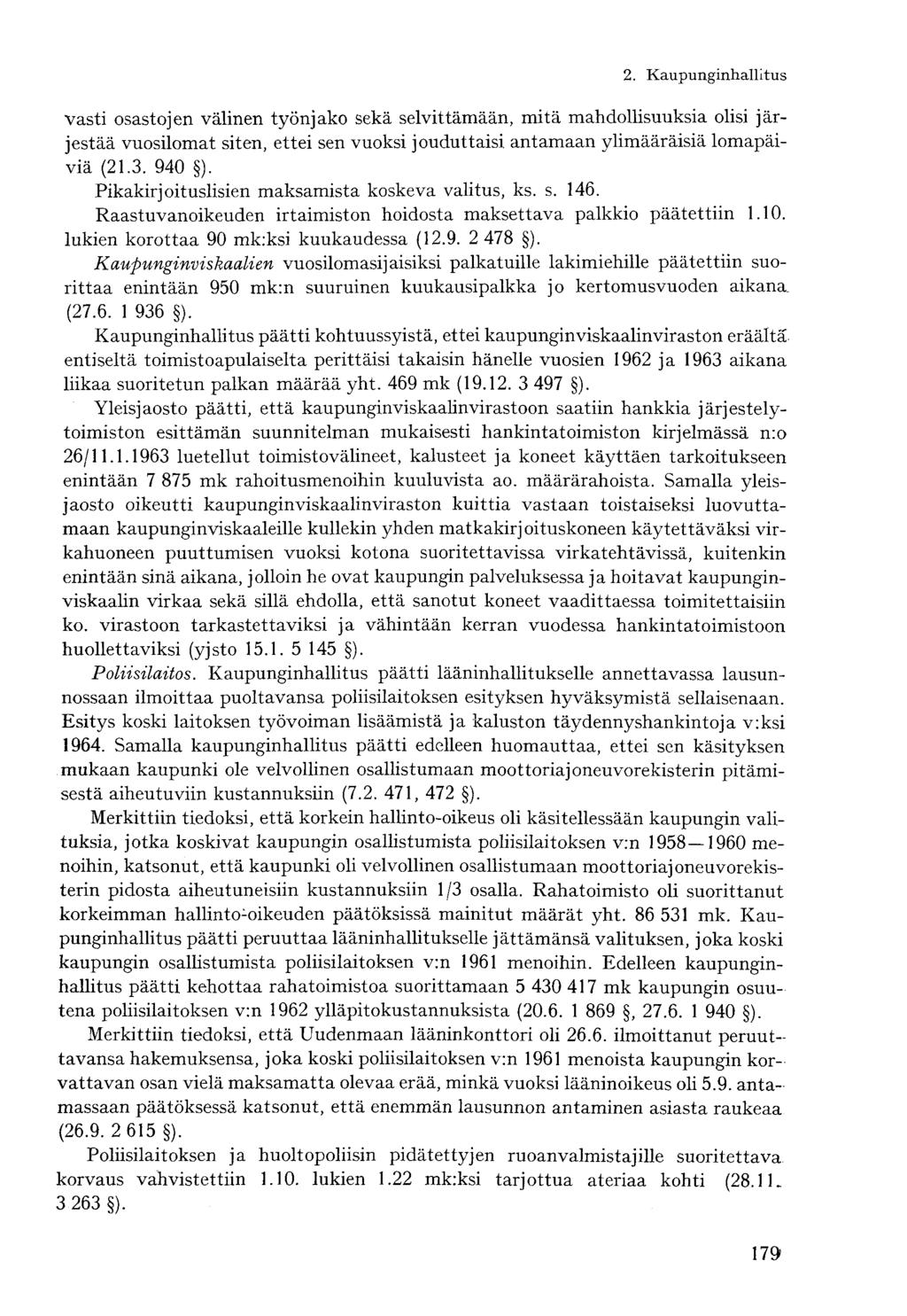 vasti osastojen välinen työnjako sekä selvittämään, mitä mahdollisuuksia olisi järjestää vuosilomat siten, ettei sen vuoksi jouduttaisi antamaan ylimääräisiä lomapäiviä (21.3. 940 ).