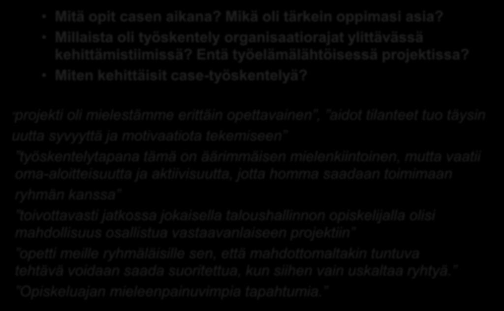 työskentelytapana tämä on äärimmäisen mielenkiintoinen, mutta vaatii oma-aloitteisuutta ja aktiivisuutta, jotta homma saadaan