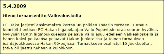 A4 B4 A3 B3 klo 17.45 18.30 A1 B1 A2 B2 8. Tsaarin-turnaus JJK:n voittoon päättyi Valeri Vallu Popo Tsaari Popovitchin mukaan nimetty C15poikien kevätturnaus pelattiin viime lauantaina.