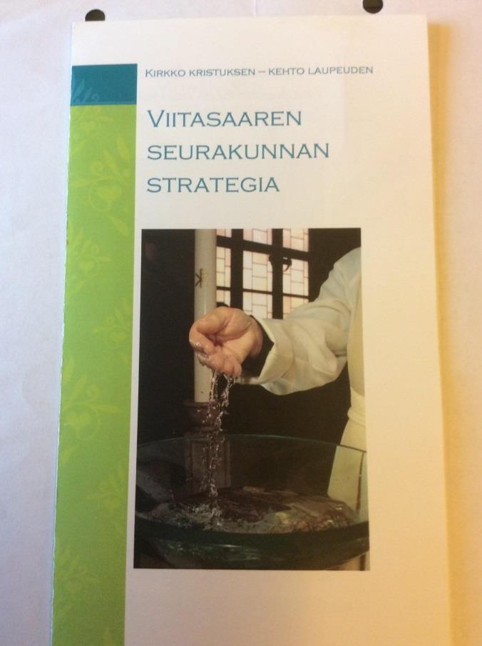 Viitasaaren seurakunnan strategiatyö Meidän kirkko ->2011-2020 - nykytilan arvio ja