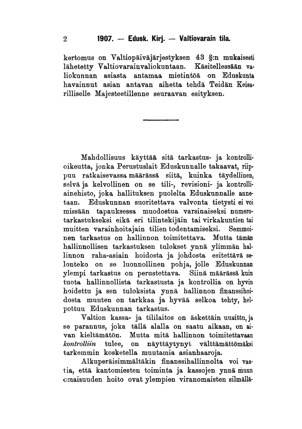 2 1907. Edusk. Kirj. Valtiovarain tila. kertomus on Valtiopäiväjärjestyksen 43 :n mukaisesti lähetetty Valtiovarainvaliokuntaan.