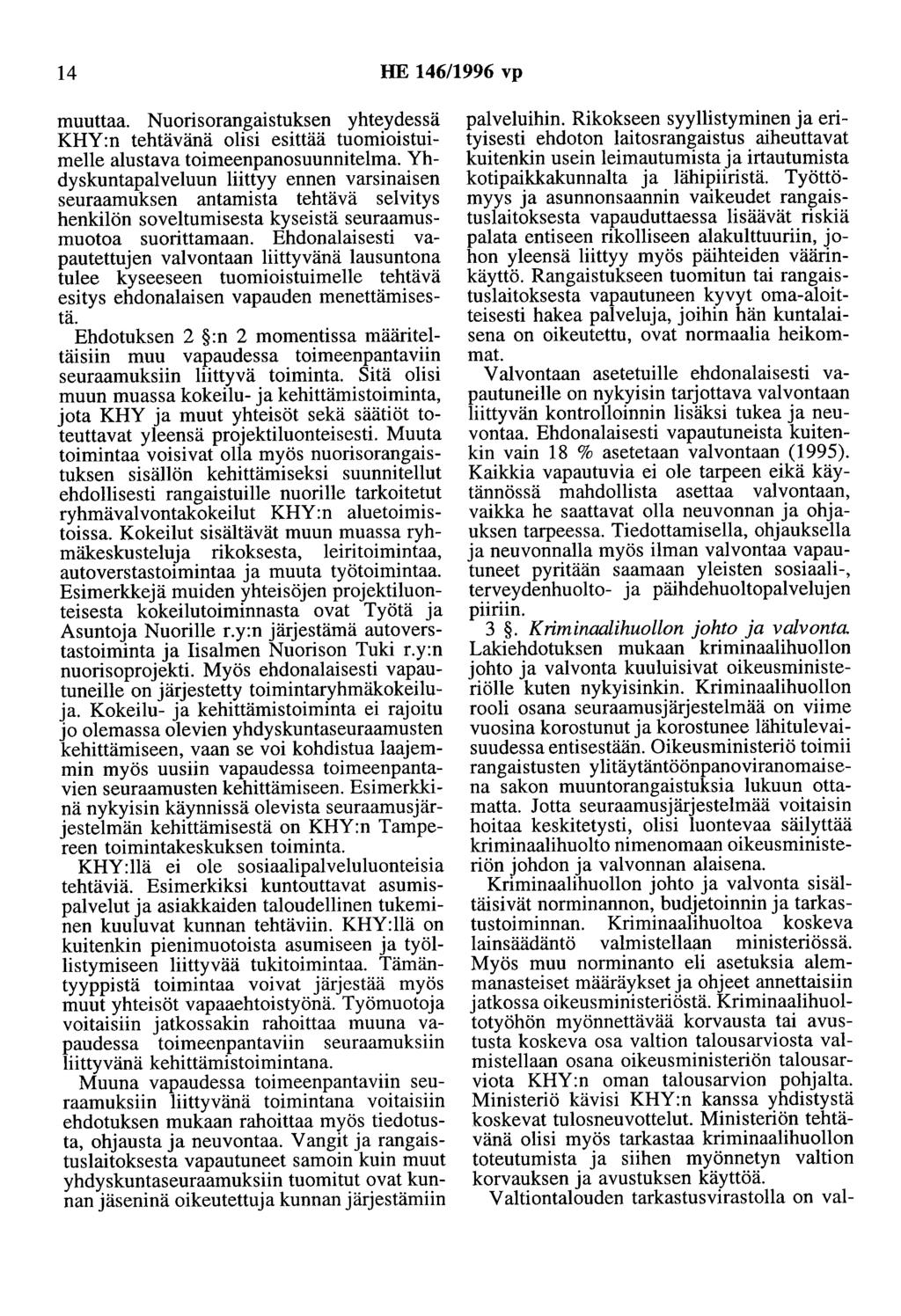 14 HE 146/1996 vp muuttaa. Nuorisorangaistuksen yhteydessä KHY:n tehtävänä olisi esittää tuomioistuimelle alustava toimeenpanosuunnitelma.