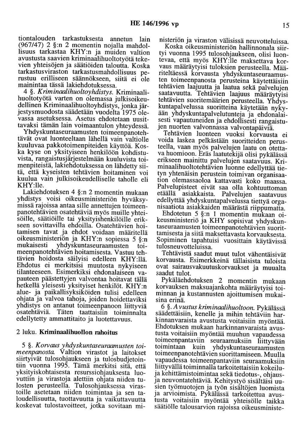 HE 146/1996 vp 15 tiontalouden tarkastuksesta annetun lain (967/47) 2 :n 2 momentin nojalla mahdollisuus tarkastaa KHY:n ja muiden valtion avustusta saavien kriminaalihuoltotyötä tekevien yhteisöjen