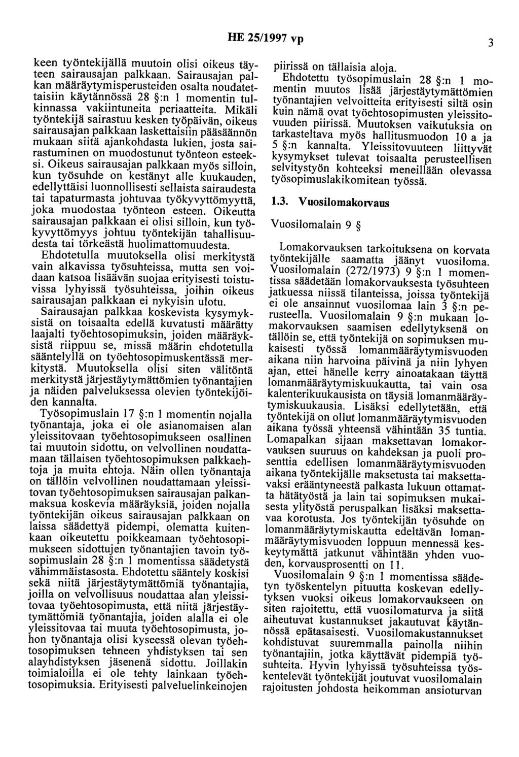 HE 25/1997 vp 3 keen työntekijällä muutoin olisi oikeus täyteen sairausajan palkkaan.