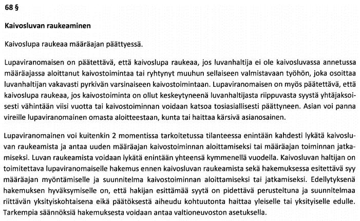 11 / 14 4. Kaivosluvan raukeamisen lykkäämistä koskevan sääntelyn tarkistaminen Luonnoksessa ehdotetaan oheista lakimuutosta: Katsomme luonnoksessa esitetyn muutoksen perusoikeussäädösten vastaiseksi.