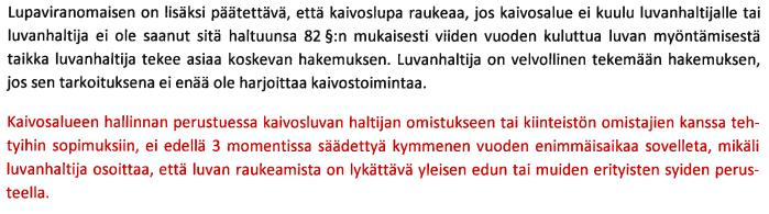 kaivoslain 50 :n 1 momenttia, sillä erotuksella, että poikkeuksen soveltaminen edellyttäisi hakijaa osoittamaan kaivosalueen hallinnan perustuvan kaivosluvan haltijan omistukseen tai kiinteistön