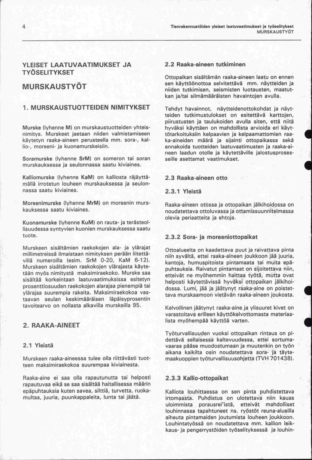 4 Tienrakennustöiden yleiset laatuvaatimukset ja työsektyksel MURSKAUSTYQT YLEISET LAATUVAATIMUKSET JA TYÖSELITYKSET 1.