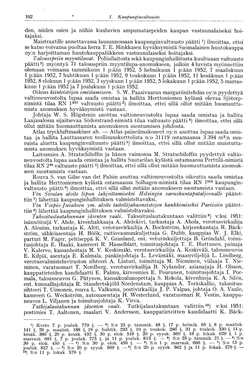 102 1. Kaupunginvaltuusto den, niiden osien ja niihin kuuluvien ampumatarpeiden kaupan vastuunalaiseksi hoitajaksi.