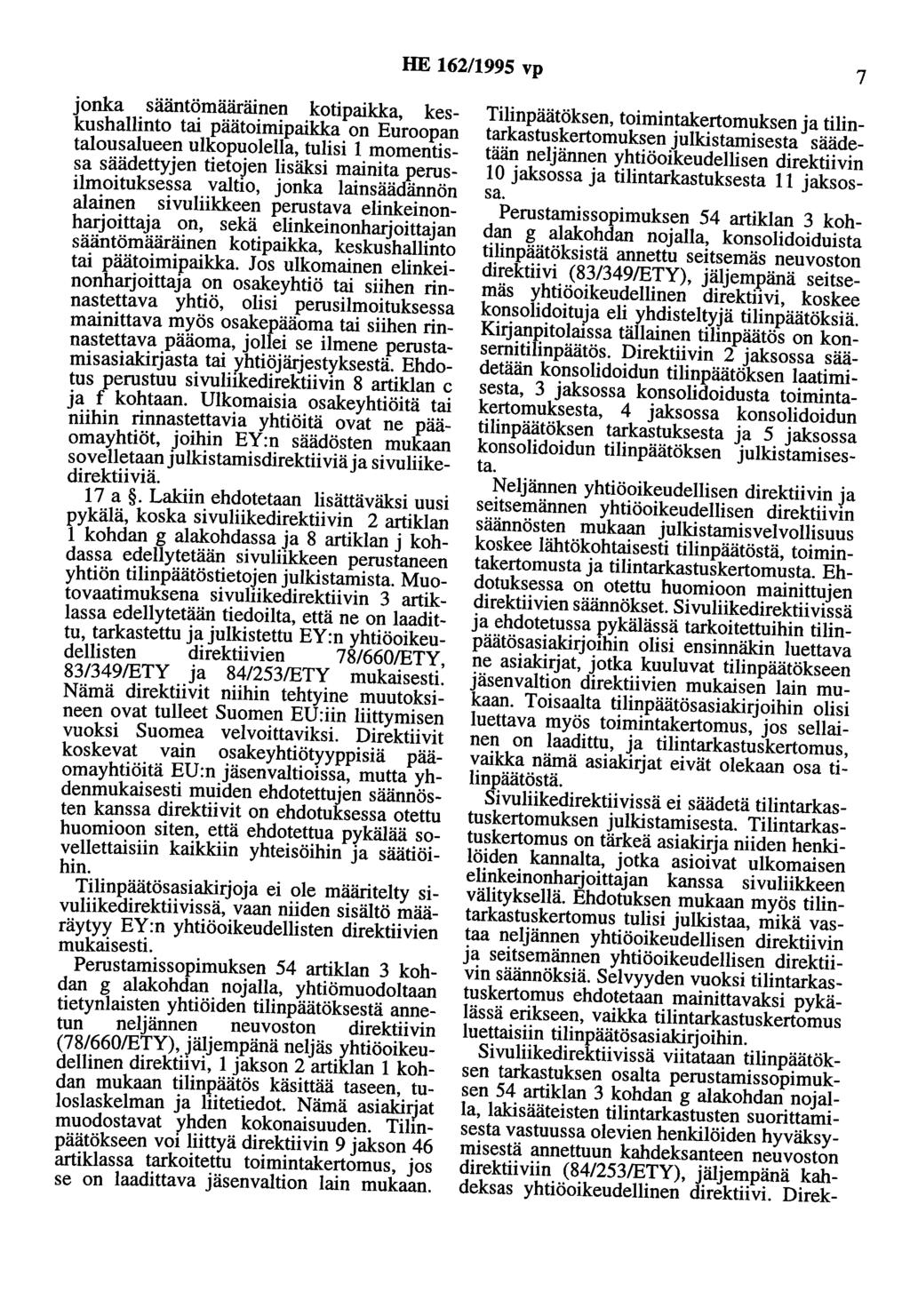 HE 162/1995 vp 7 jonka sääntömääräinen kotipaikka, keskushallinto tai päätoimipaikka on Euroopan talousalueen ulkopuolella, tulisi 1 momentissa säädettyjen tietojen lisäksi mainita perusilmoituksessa