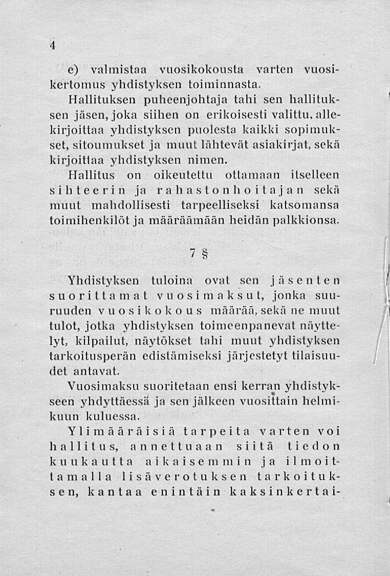 4 e) valmistaa vuosikokousta varten vuosikertomus yhdistyksen toiminnasta.