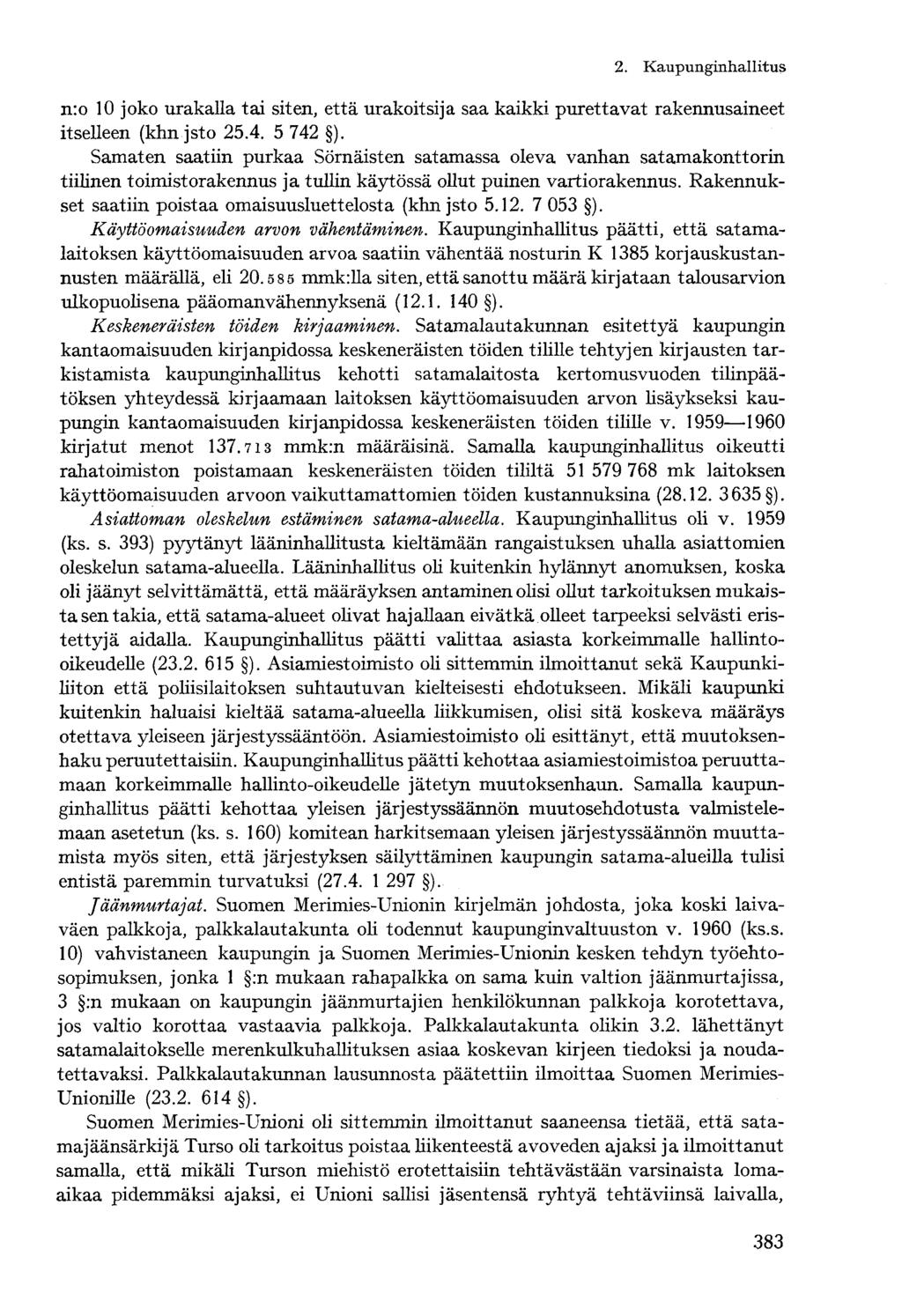 n:o 10 joko urakalla tai siten, että urakoitsija saa kaikki purettavat rakennusaineet itselleen (khn jsto 25.4. 5 742 ).