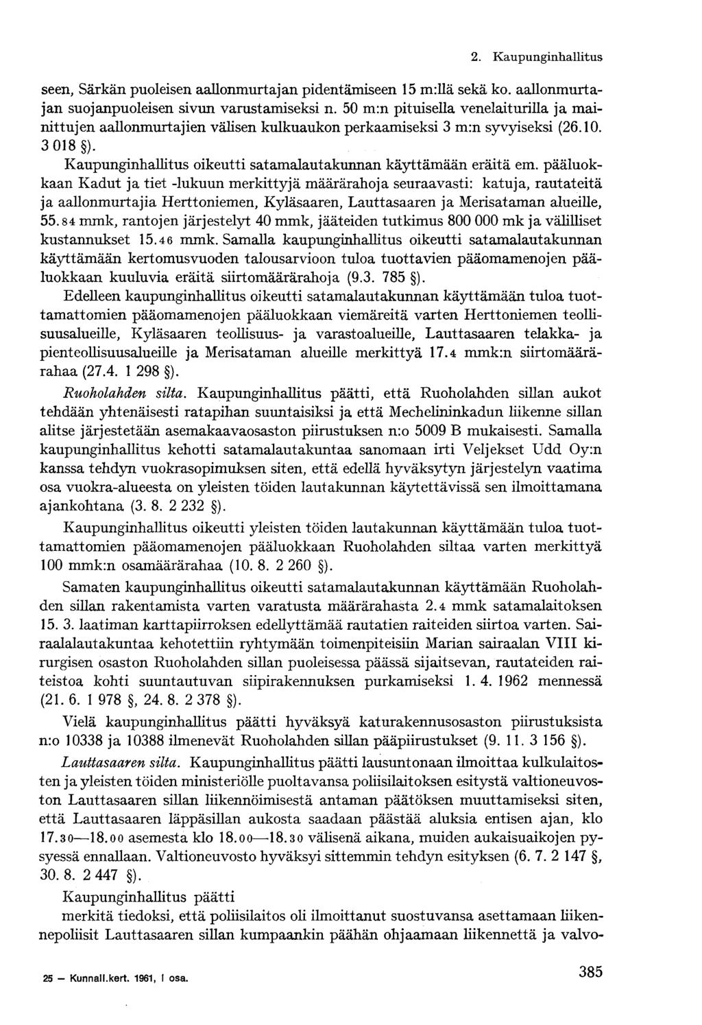 2. Kaupunginhallitu s seen, Särkän puoleisen aallonmurtajan pidentämiseen 15 millä sekä ko. aallonmurtajan suojanpuoleisen sivun varustamiseksi n.