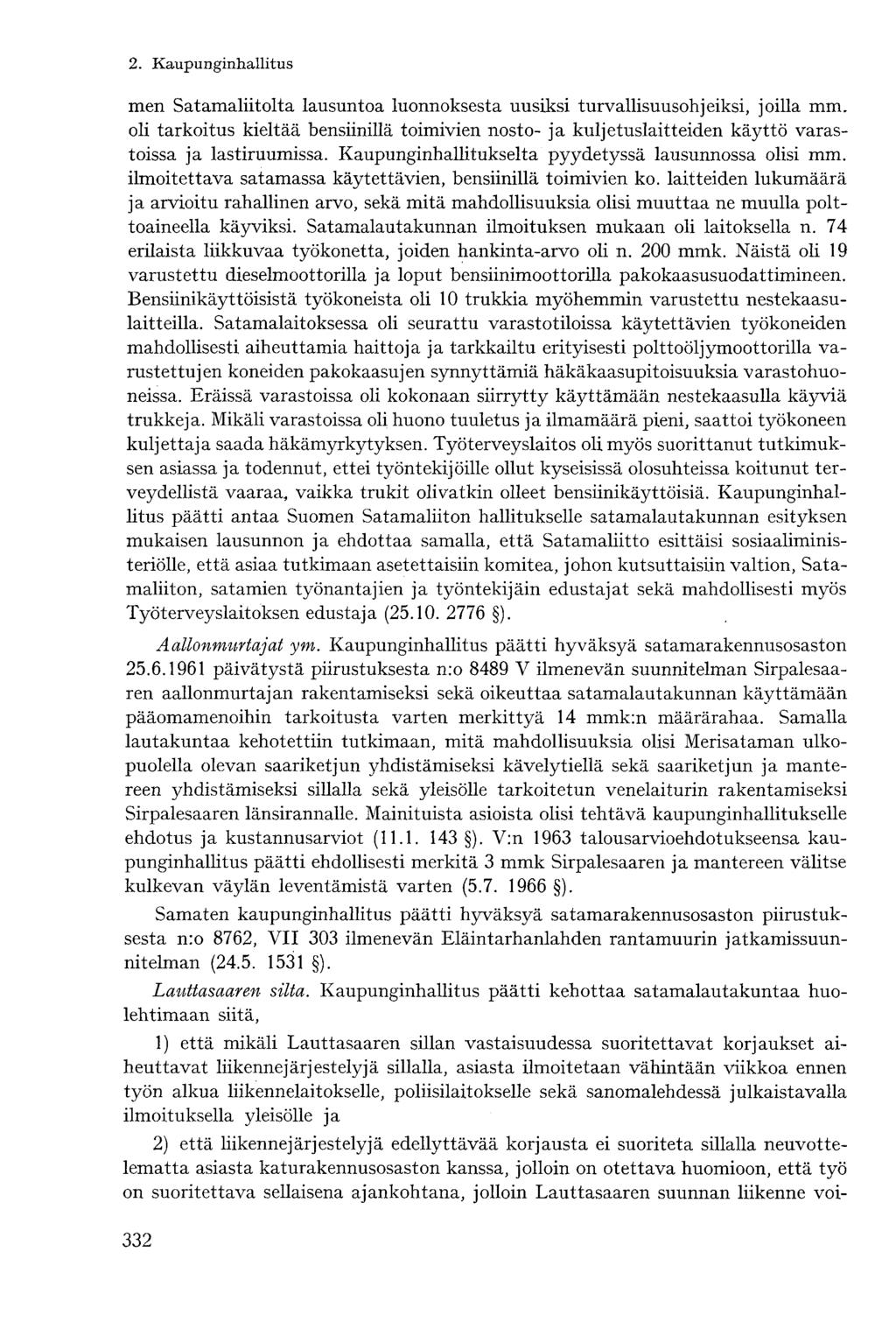 men Satamaliitolta lausuntoa luonnoksesta uusiksi turvallisuusohjeiksi, joilla mm. oli tarkoitus kieltää bensiinillä toimivien nosto- ja kuljetuslaitteiden käyttö varastoissa ja lastiruumissa.