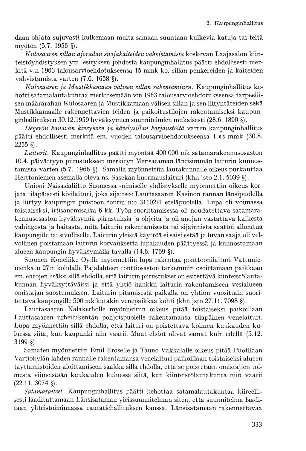 daan ohjata sujuvasti kulkemaan muita samaan suuntaan kulkevia katuja tai teitä myöten (5.7. 1956 ).