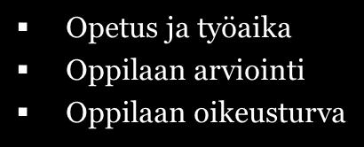 Perusopetuslain kokonaisuudet Soveltamisala ja tavoitteet Kunta opetuksen järjestäjänä Muut opetuksen järjestäjät Opetus Arviointi Työaika