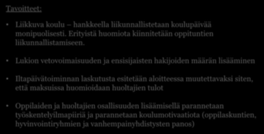 Lukion vetovoimaisuuden ja ensisijaisten hakijoiden määrän lisääminen Iltapäivätoiminnan laskutusta esitetään aloitteessa muutettavaksi siten, että