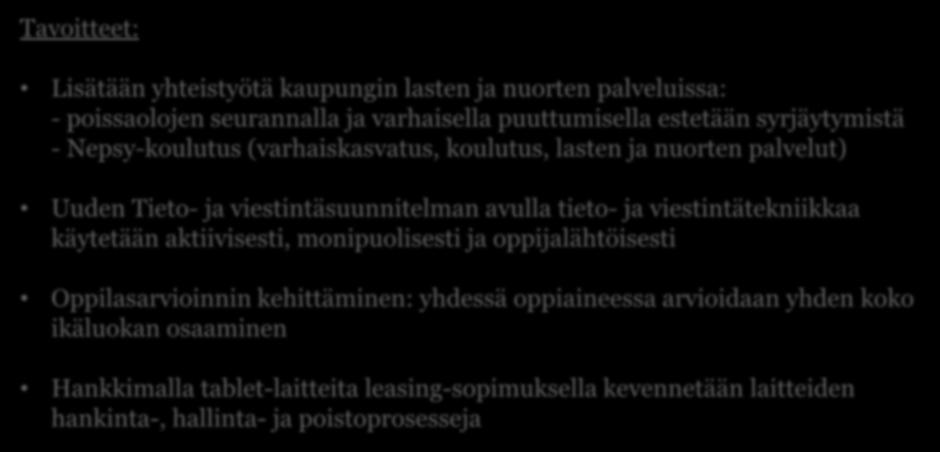 Prosessit: Prosessimme ovat sujuvia Tavoitteet: Lisätään yhteistyötä kaupungin lasten ja nuorten palveluissa: - poissaolojen seurannalla ja varhaisella puuttumisella estetään syrjäytymistä -