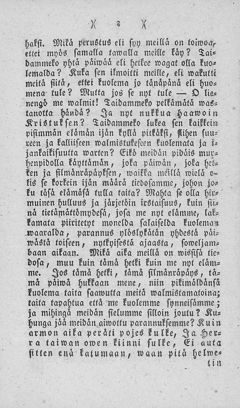 8 )- X haksi. Mikä perustus eli syy meillä on toiwoa> ettei myös samalla tawalla meille käy? Taidammeko yhtä paiwaä eli hetkee wagat olla kuolemalda?