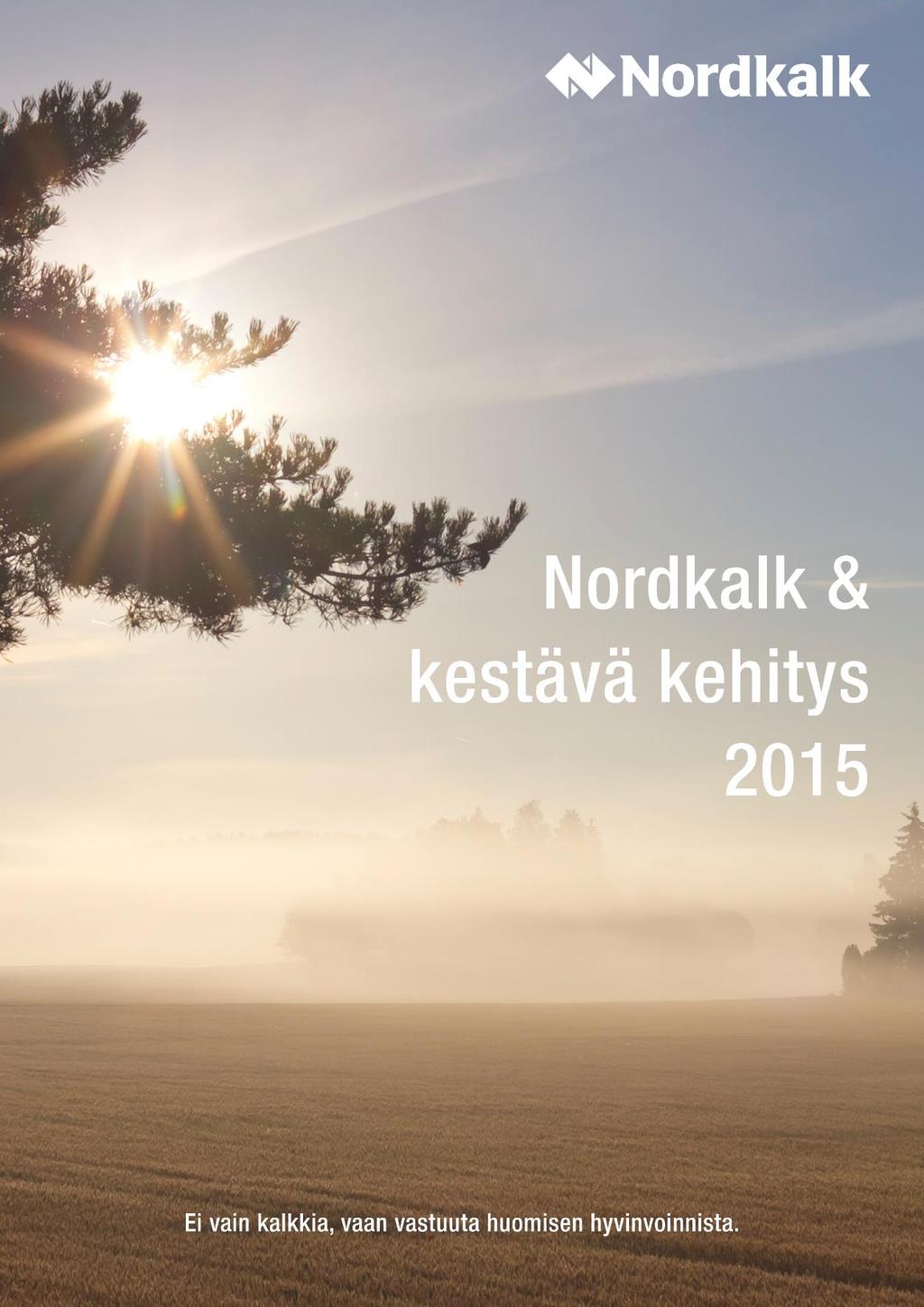 Nordkalk & Sustainability 2015 Not just lime,