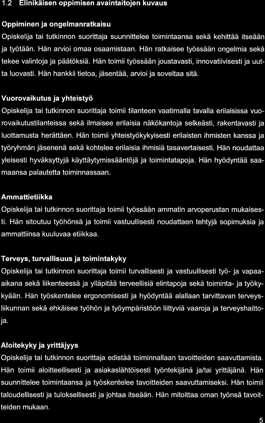 1.2 Elinikäisen oppimisen vintitojen kuvus Oppiminen j ongelmnrtkisu Opiskelij ti tutkinnon suorittj suunnittelee toimintns sekä kehittää itseään j työtään. Hän rvioi om osmistn.