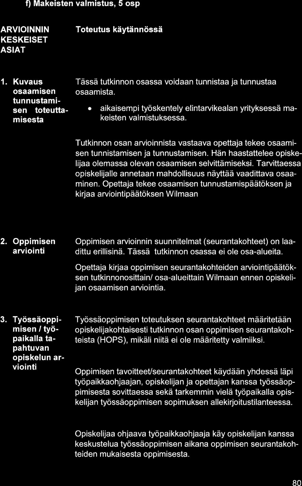 f) Mkeisten vlmistus, 5 osp ARVIOINNIN KESKEISET ASIAT 1. Kuvus osmisen tunnustmisen toteuttmisest Tässä tutkinnon osss voidn tunnist j tunnust osmist.