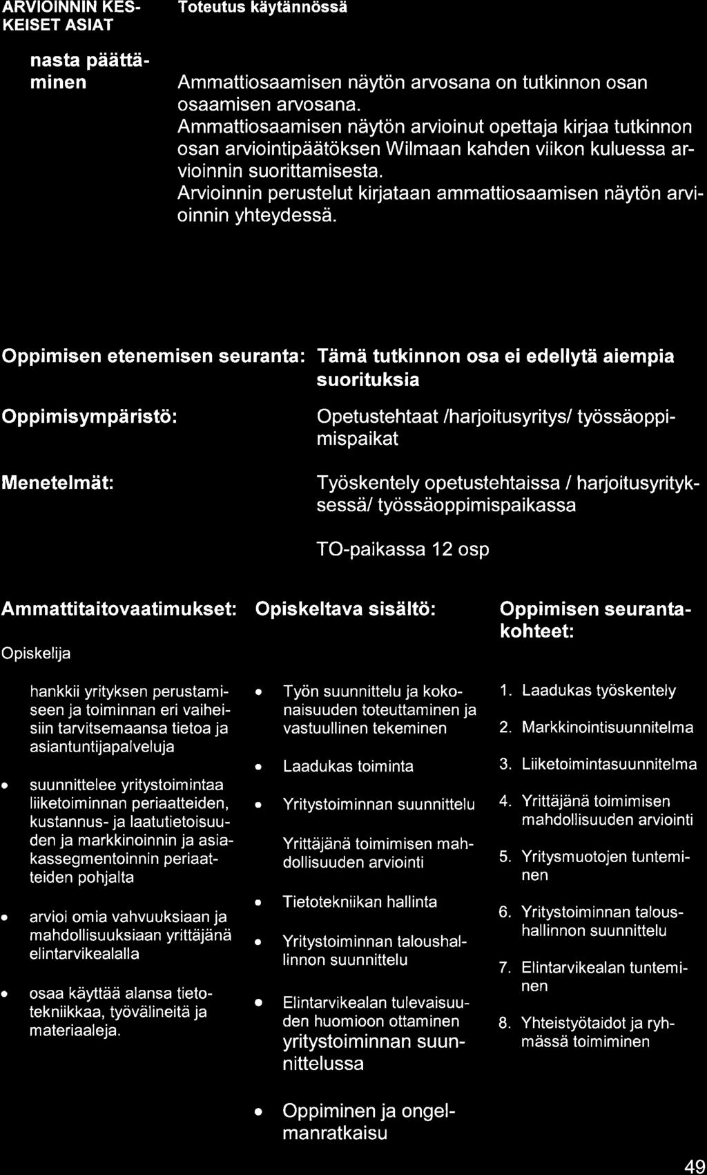 ARVIOINNIN KES. KEISET ASIAT nst päättäminen Ammttiosmisen näytön rvosn on tutkinnon osn osmisen rvosn.