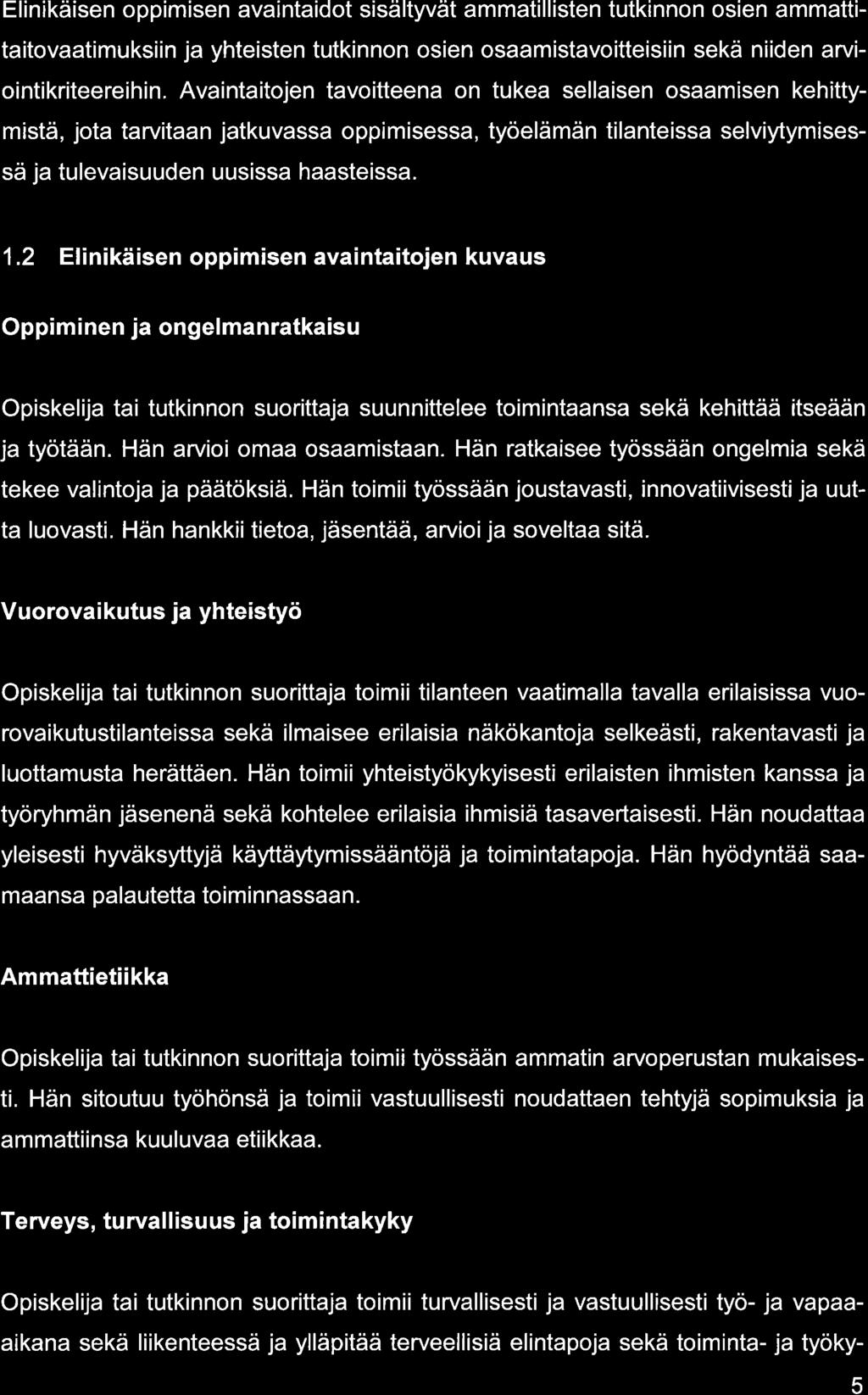 Elinikäisen oppimisen vintidot sisältyvät mmtillisten tutkinnon osien mmttititovtimuksiin j yhteisten tutkinnon osien osmistvoitteisiin sekä niiden rviointikriteereihin.