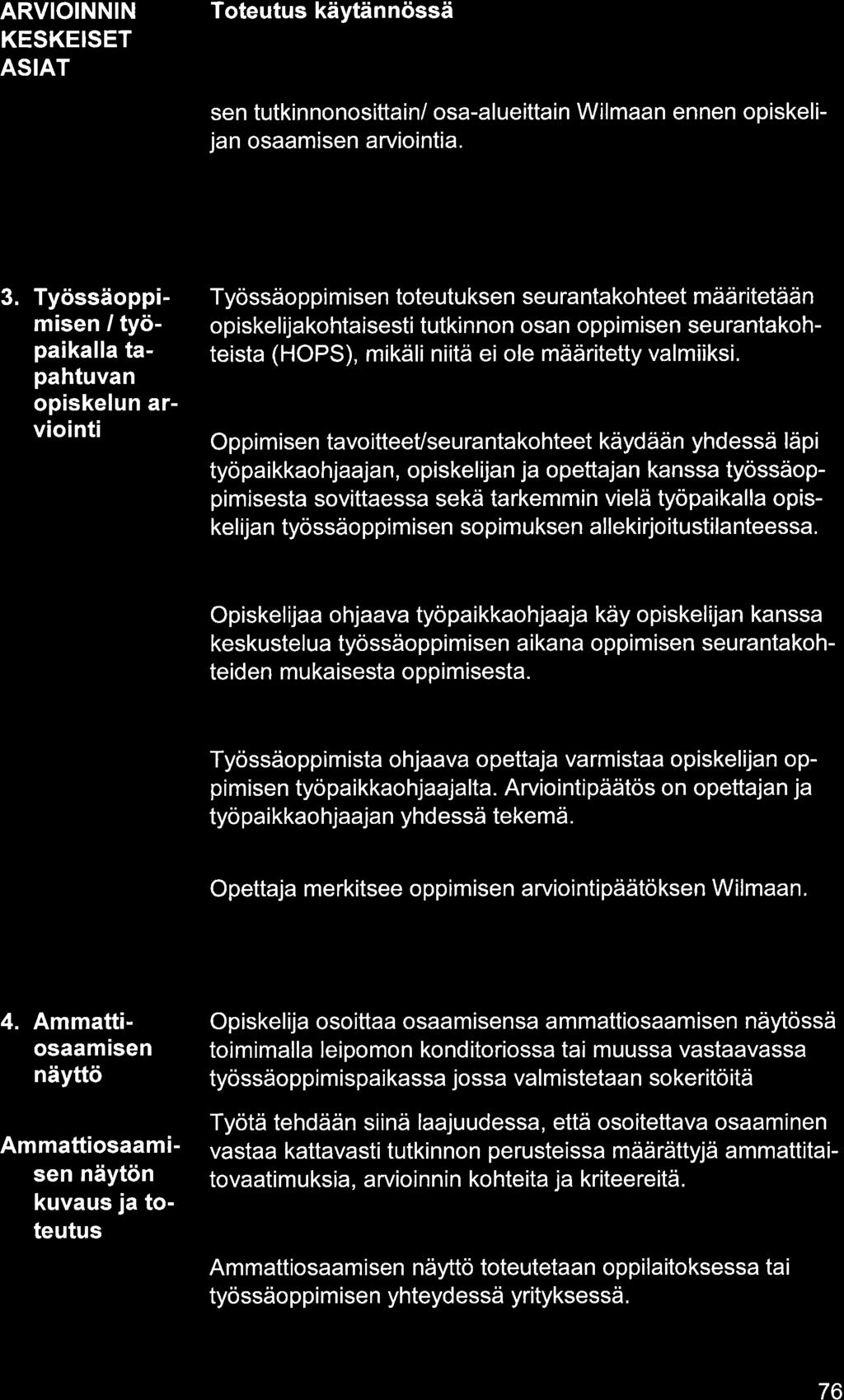 ARVIOINNIN KESKEISET ASIAT sen tutkinnonosittin/ os-lueittin Wilmn ennen opiskelijn osmisen rviointi. 3.