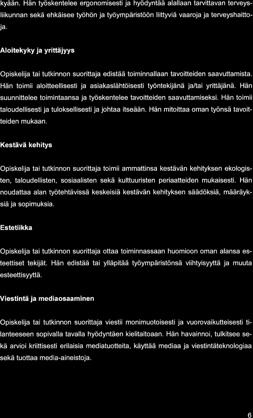 kyään. Hän työskentelee ergonomisesti j hyödyntää llln trvittvn terveysliikunnn sekä ehkäisee työhön j työympäristöön liittyviä vroj j terveyshittoj.