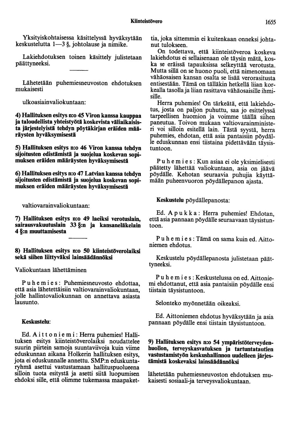 Kiinteistövero 1655 Yksityiskohtaisessa käsittelyssä hyväksytään keskustelutta 1-3, johtolause ja nimike. Lakiehdotuksen toinen käsittely julistetaan päättyneeksi.