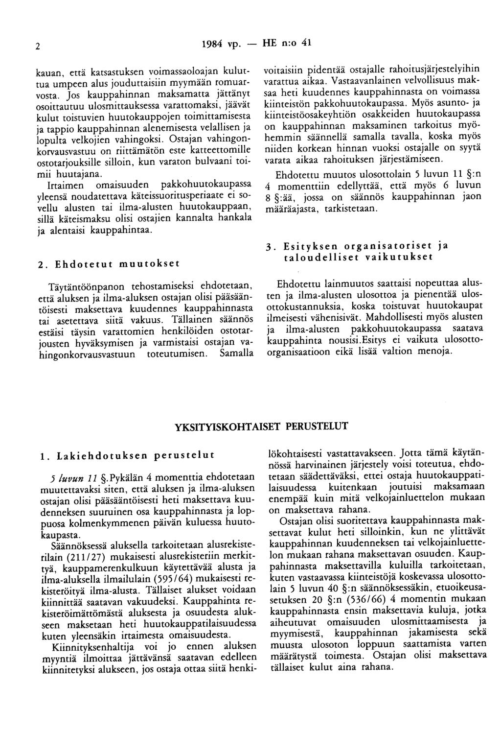 2 1984 vp. - HE n:o 41 kauan, että katsastuksen voimassaolaajan kuluttua umpeen alus jouduttaisiin myymään romuarvosta.