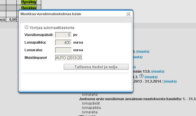 Mikäli vuosilomalaskelmaa halutaan korjata käsin, laskelman oikealla puolella oleva muutalinkki avaa popup-ikkunan jossa lomapäivien tai lomapalkan ja -rahan määrää voidaan muokata. Mikäli 1.