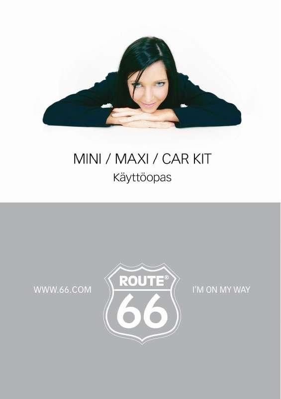 Yksityiskohtaiset käyttöohjeet ovat käyttäjänoppaassa Käyttöohje ROUTE 66 MINI MAXI Käyttöohjeet ROUTE 66 MINI MAXI Käyttäjän opas