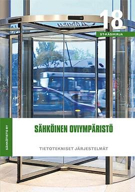 Uusia turva-alan julkaisuja 2017 ST-käsikirja 18 Sähköinen oviympäristö Korvaa kirjan ST-käsikirja 18 Sähköinen lukitus ja oviautomatiikka