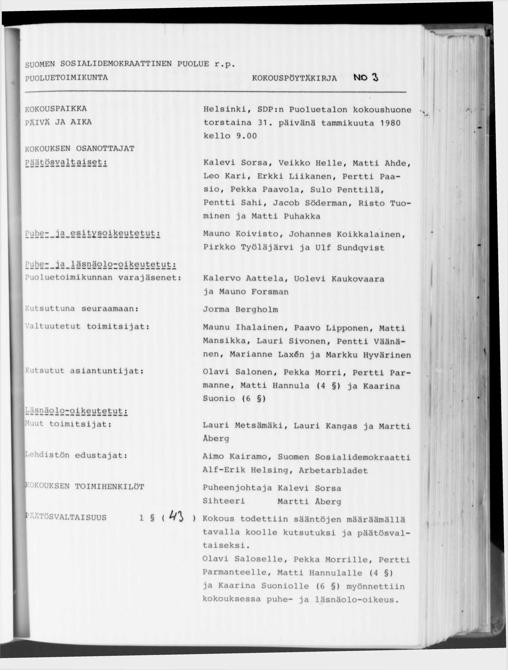 PUOLUETOIMIKUNTA KOKOUS N O Z KOKOUSPAIKKA PÄIVÄ JA AIKA Helsinki, SDP:n Puoluetalon kokoushuone torstaina 31. päivänä tammikuuta 1980 kello 9.