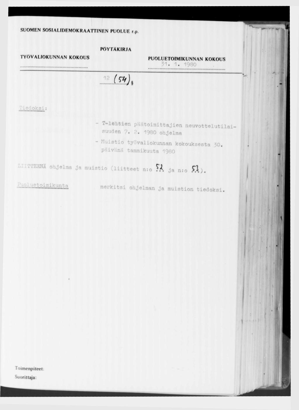 SUOMEN SOSIALIDEMOKRAATTINEN PUOLUE r p 31. 1. 1980 12 L & ) ledoksi: T-lehtien päätoimittajien neuvottelutilat suuden 7. 2.