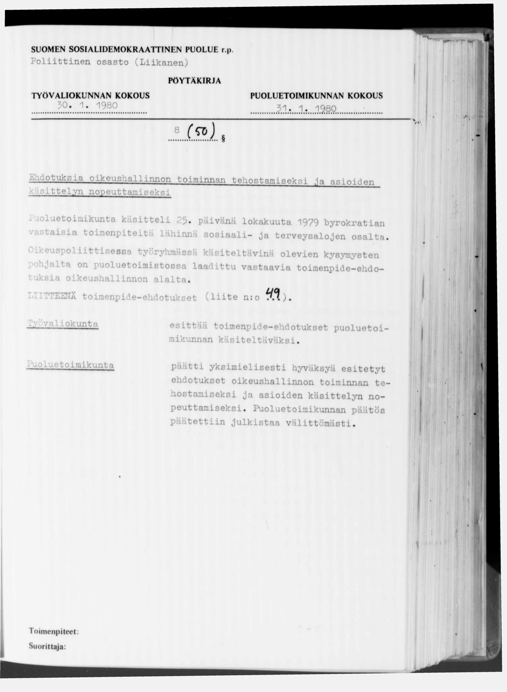 SUOMEN SOSIALIDEMOKRAATTINEN PUOLUE r.p Poliittinen osasto (Liikanen) 30# 1. 1980 8 ( n ) Ehdotuksia oikeushallinnon toiminnan tehostamiseksi.ia asioiden sittel.